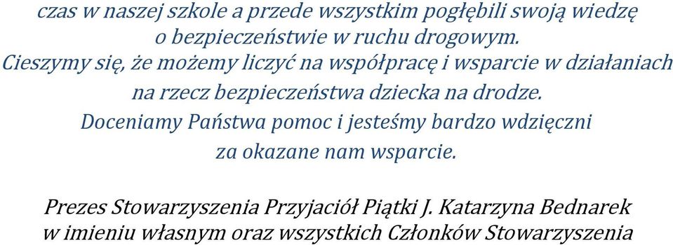 na drodze. Doceniamy Państwa pomoc i jesteśmy bardzo wdzięczni za okazane nam wsparcie.