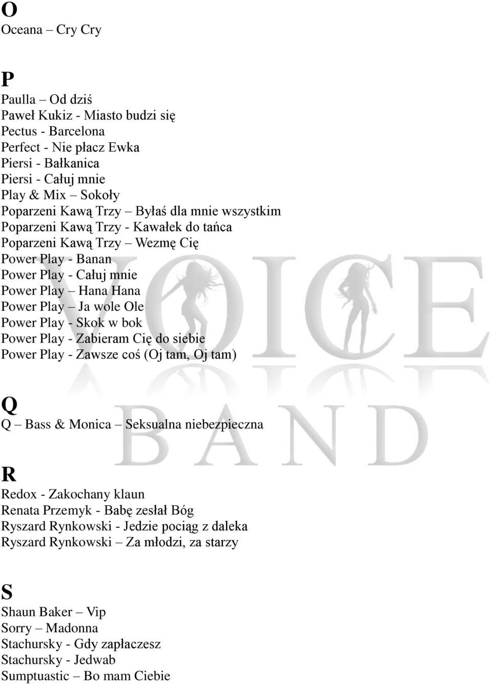 Play - Skok w bok Power Play - Zabieram Cię do siebie Power Play - Zawsze coś (Oj tam, Oj tam) Q Q Bass & Monica Seksualna niebezpieczna R Redox - Zakochany klaun Renata Przemyk - Babę