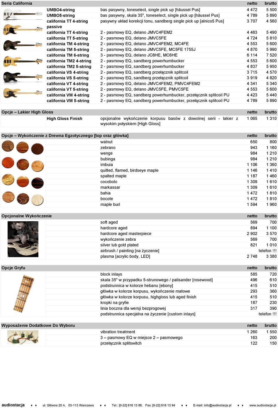 EQ, delano JMVC5FE 4 724 5 810 california TM 4-string 2 - pasmowy EQ, delano JMVC4FEM2, MC4FE 4 553 5 600 california TM 5-string 2 - pasmowy EQ, delano JMVC5FE, MC5FE 1755J 4 870 5 990 california TM