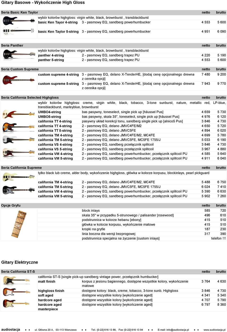 panther 4-string 2 - pasmowy EQ, sandberg trapez PU 4 220 5 190 panther 5-string 2 - pasmowy EQ, sandberg trapez PU 4 553 5 600 Seria Custom Supreme custom supreme 4-string custom supreme 5-string 3