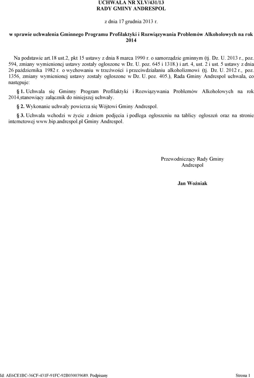 5 ustawy z dnia 26 października 1982 r. o wychowaniu w trzeźwości i przeciwdziałaniu alkoholizmowi (tj. Dz. U. 2012 r., poz. 1356, zmiany wymienionej ustawy zostały ogłoszone w Dz. U. poz. 405.