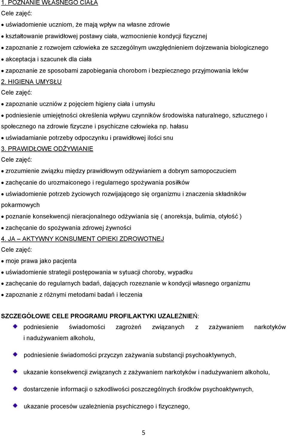 HIGIENA UMYSŁU zapoznanie uczniów z pojęciem higieny ciała i umysłu podniesienie umiejętności określenia wpływu czynników środowiska naturalnego, sztucznego i społecznego na zdrowie fizyczne i