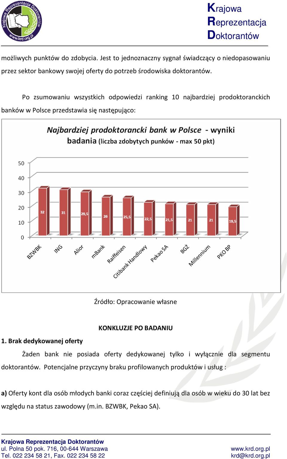 BADANIU 1. Brak dedykowanej oferty Żaden bank nie posiada oferty dedykowanej tylko i wyłącznie dla segmentu doktorantów.