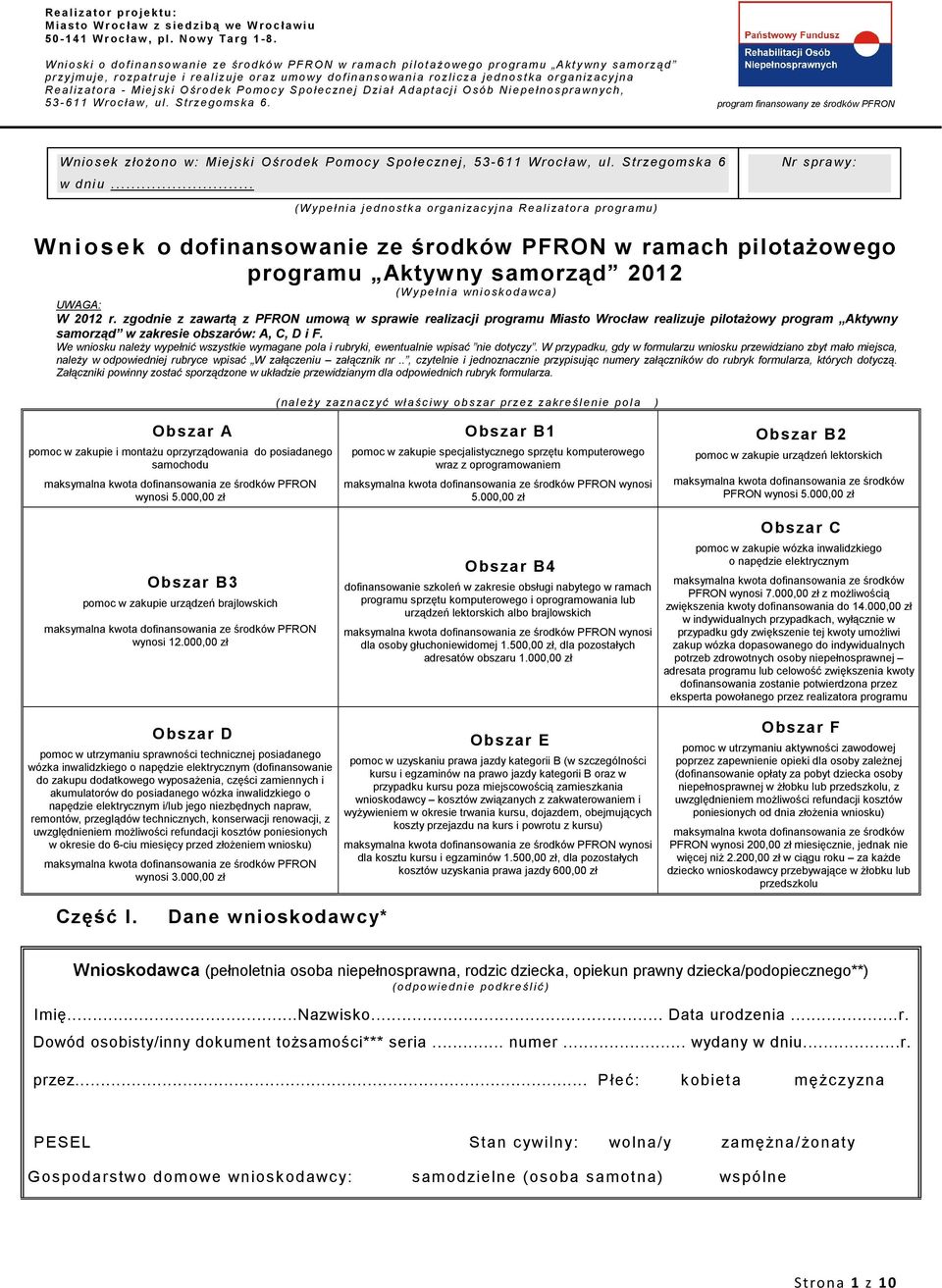 - Miejski Ośrodek Pomocy Społecznej Dzi ał Adaptacji Osób Niepełnosprawnych, 53-611 W rocław, ul. Strzegomska 6.