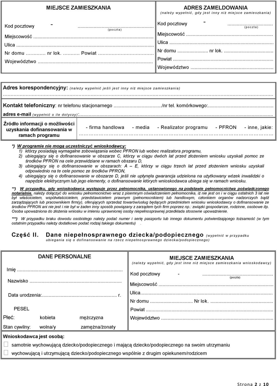 .. Adres korespondencyjny: (naleŝy wypełnić jeśli jest inny niŝ mi ejsce zami eszkania)... Kontakt telefoniczny: nr telefonu stacjonarnego.../nr tel. komórkowego:.