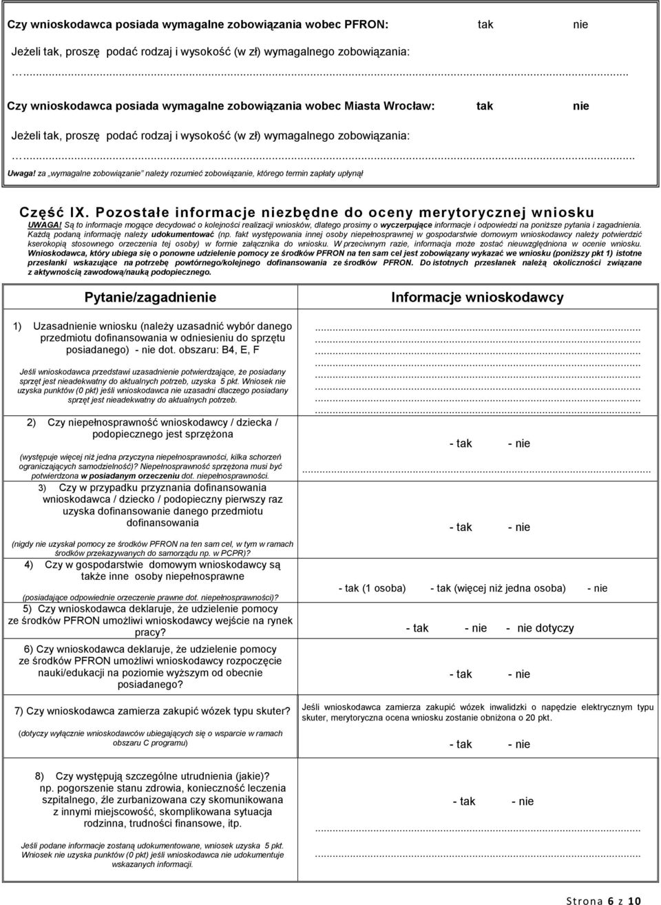 za wymagalne zobowiązanie naleŝy rozumieć zobowiązanie, którego termin zapłaty upłynął Część IX. Pozostałe informacje niezbędne do oceny merytorycznej wniosku UWAGA!