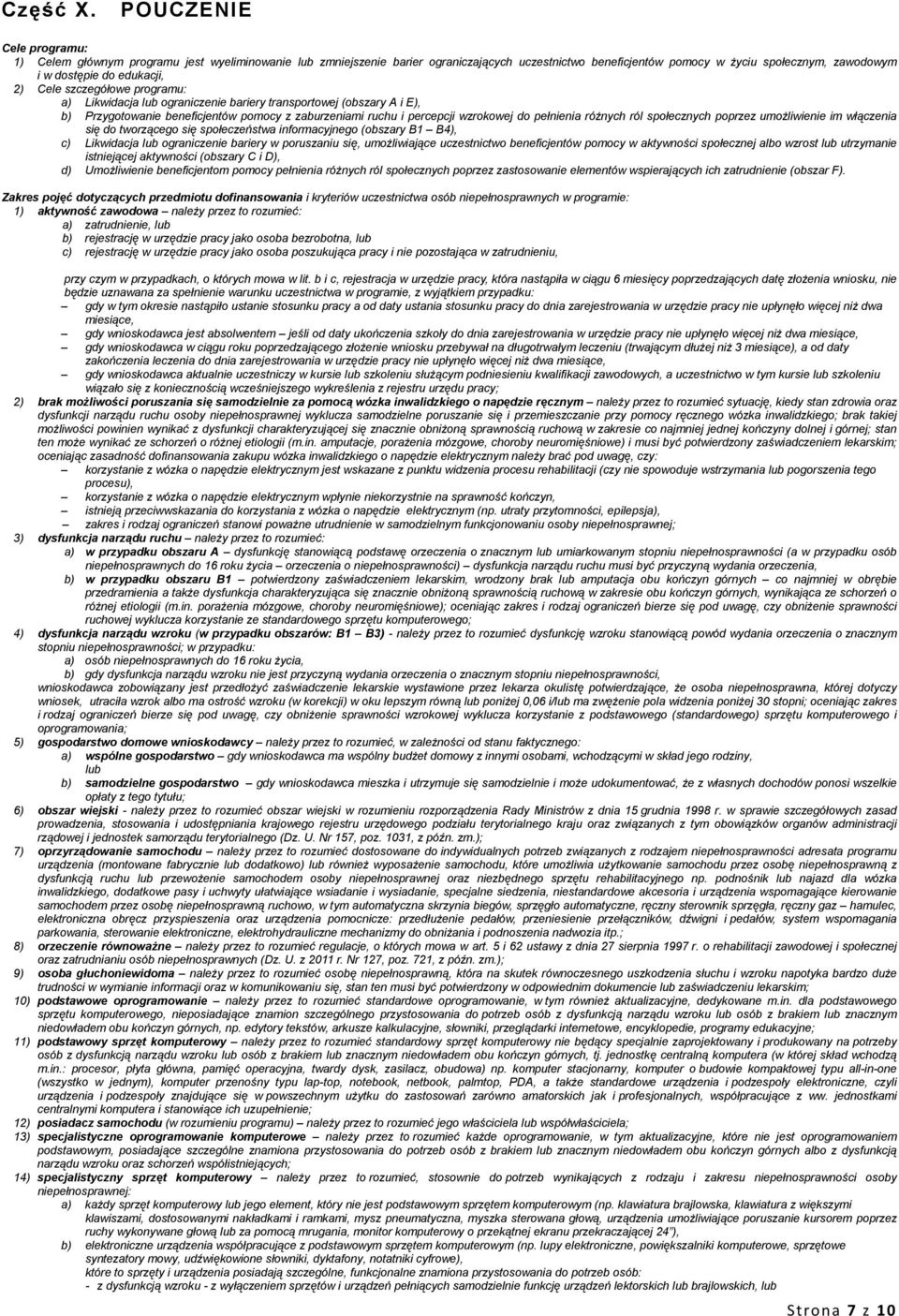 edukacji, 2) Cele szczegółowe programu: a) Likwidacja lub ograniczenie bariery transportowej (obszary A i E), b) Przygotowanie beneficjentów pomocy z zaburzeniami ruchu i percepcji wzrokowej do