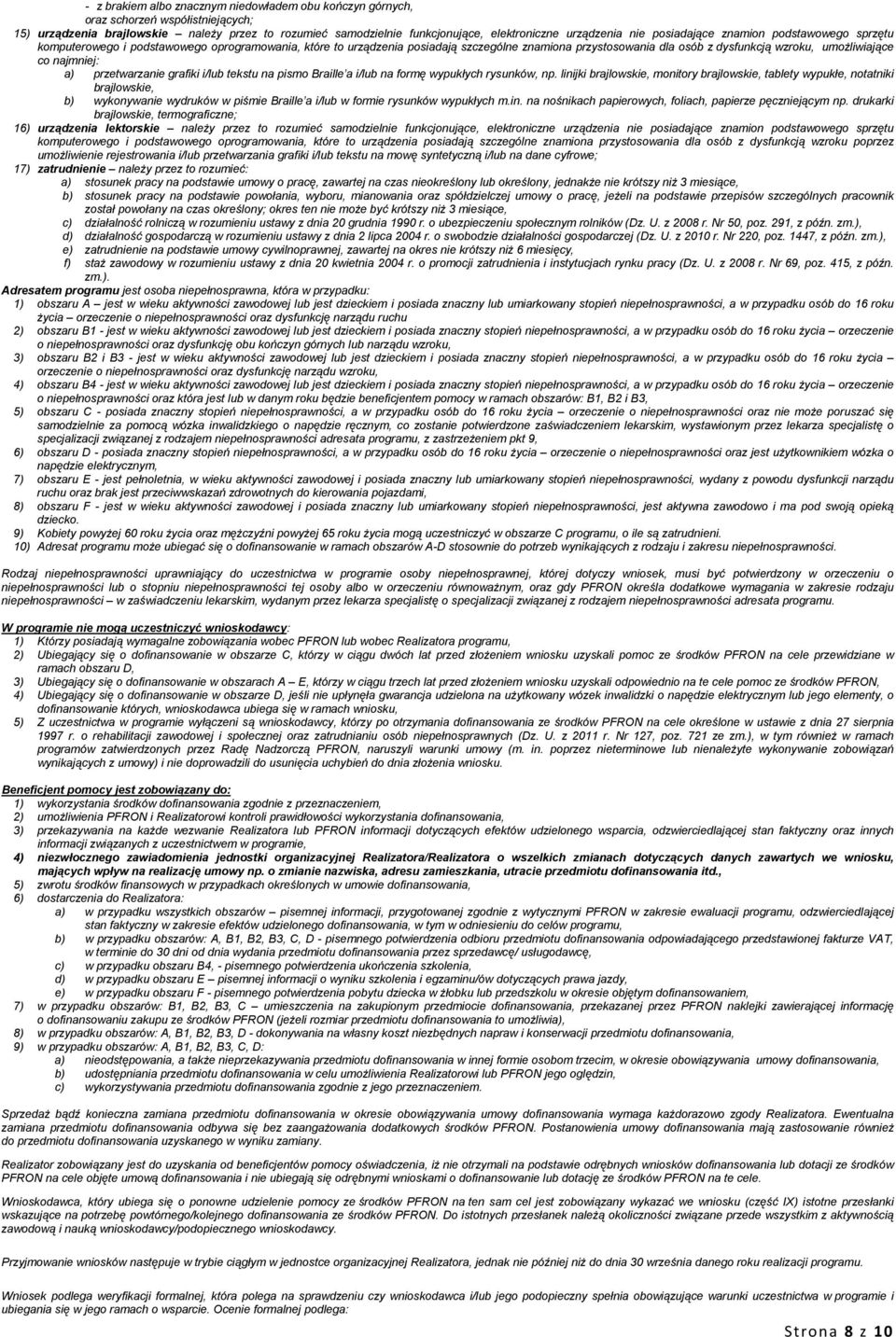 co najmniej: a) przetwarzanie grafiki i/lub tekstu na pismo Braille a i/lub na formę wypukłych rysunków, np.
