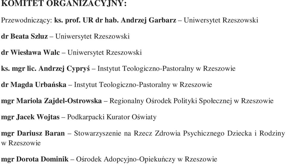 Andrzej Cypryś Instytut Teologiczno-Pastoralny w Rzeszowie dr Magda Urbańska Instytut Teologiczno-Pastoralny w Rzeszowie mgr Mariola