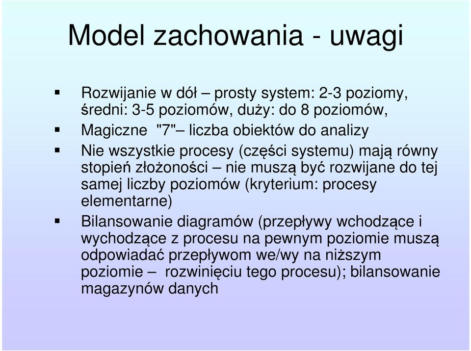 tej samej liczby poziomów (kryterium: procesy elementarne) Bilansowanie diagramów (przepływy wchodzące i wychodzące z procesu