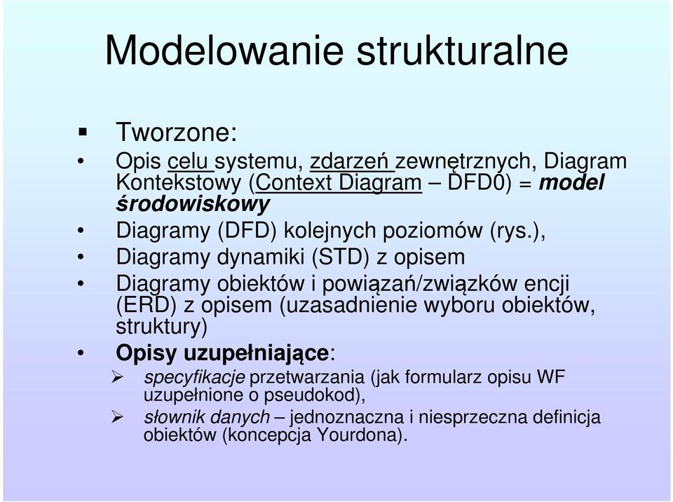 ), Diagramy dynamiki (STD) z opisem Diagramy obiektów i powiązań/związków encji (ERD) z opisem (uzasadnienie wyboru
