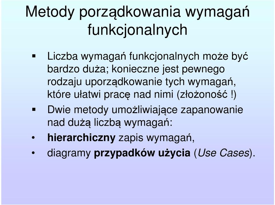 które ułatwi pracę nad nimi (złożoność!