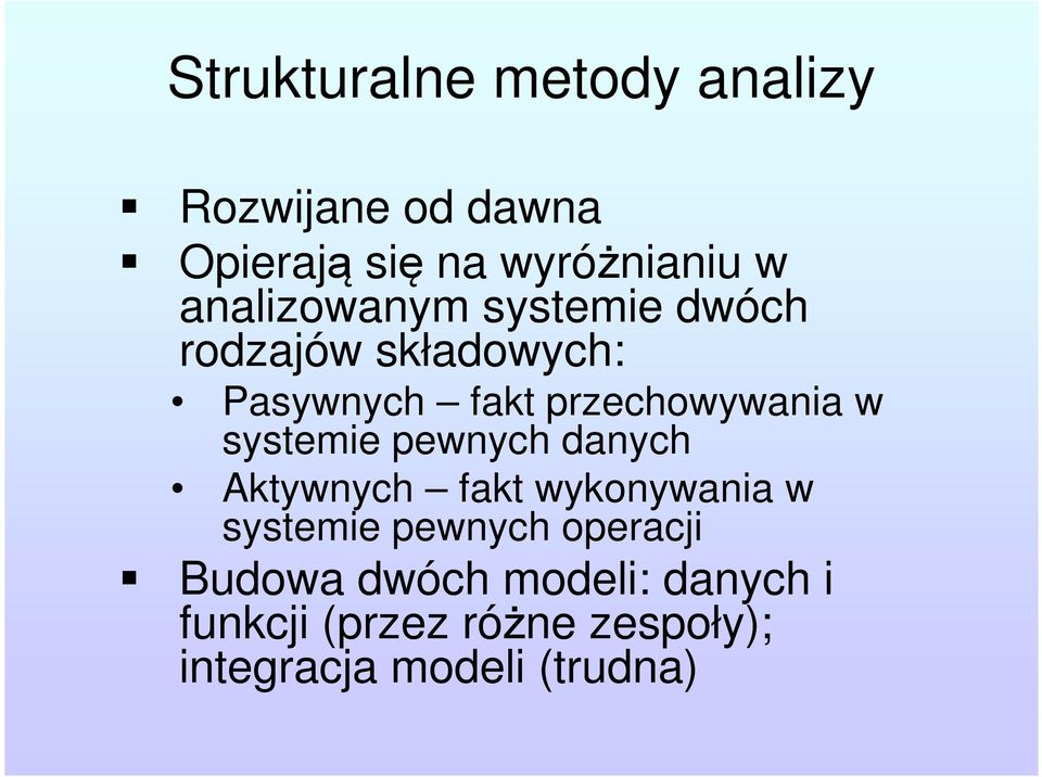 systemie pewnych danych Aktywnych fakt wykonywania w systemie pewnych operacji