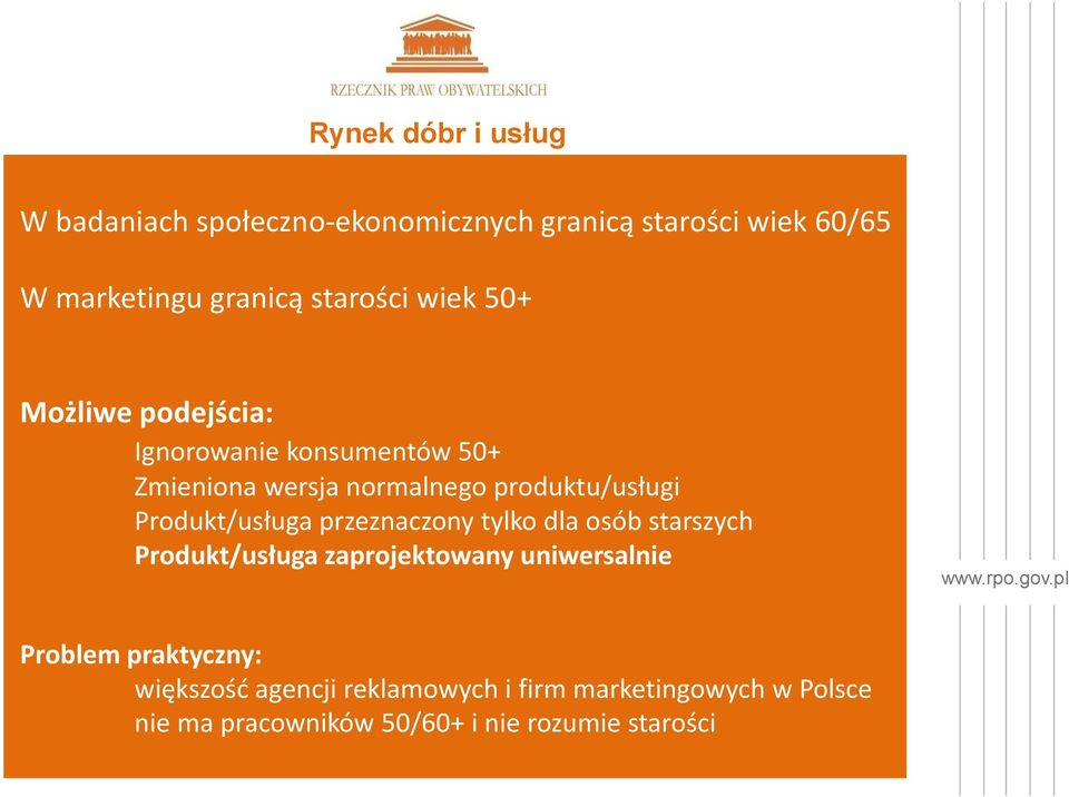 Produkt/usługa przeznaczony tylko dla osób starszych Produkt/usługa zaprojektowany uniwersalnie Problem
