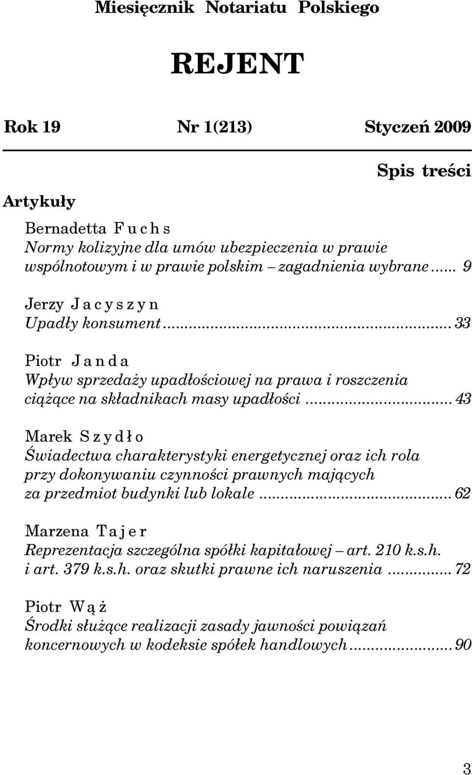 ..43 Marek Szyd³o Œwiadectwa charakterystyki energetycznej oraz ich rola przy dokonywaniu czynnoœci prawnych maj¹cych za przedmiot budynki lub lokale.