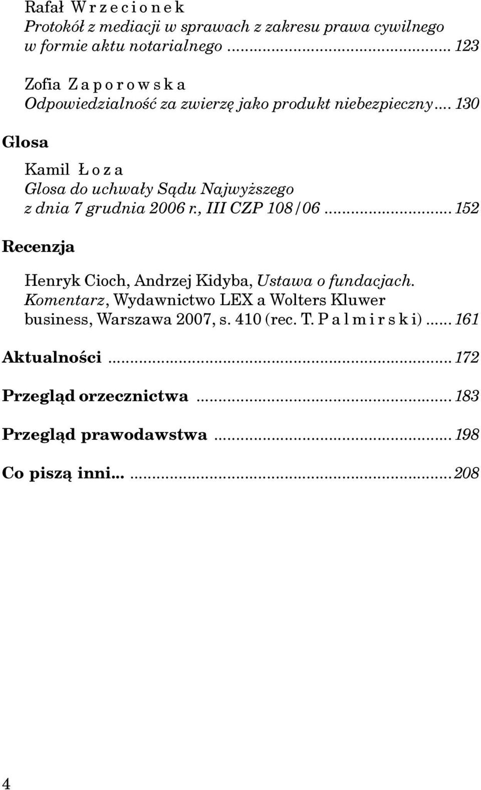 .. 130 Glosa Kamil o z a Glosa do uchwa³y S¹du Najwy szego z dnia 7 grudnia 2006 r., III CZP 108/06.