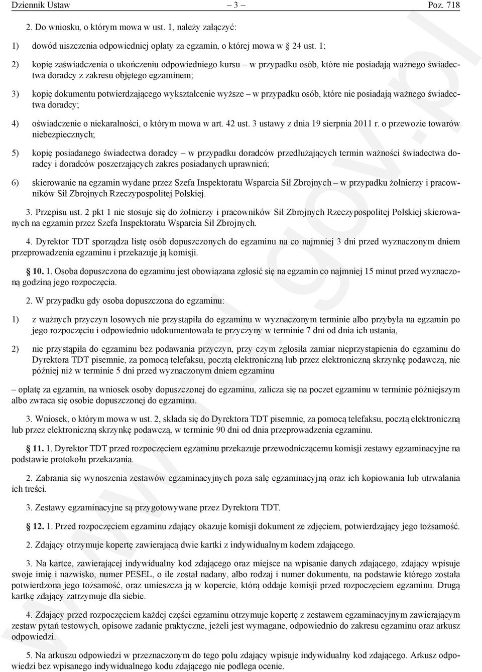 wykształcenie wyższe w przypadku osób, które nie posiadają ważnego świadectwa doradcy; 4) oświadczenie o niekaralności, o którym mowa w art. 42 ust. 3 ustawy z dnia 19 sierpnia 2011 r.