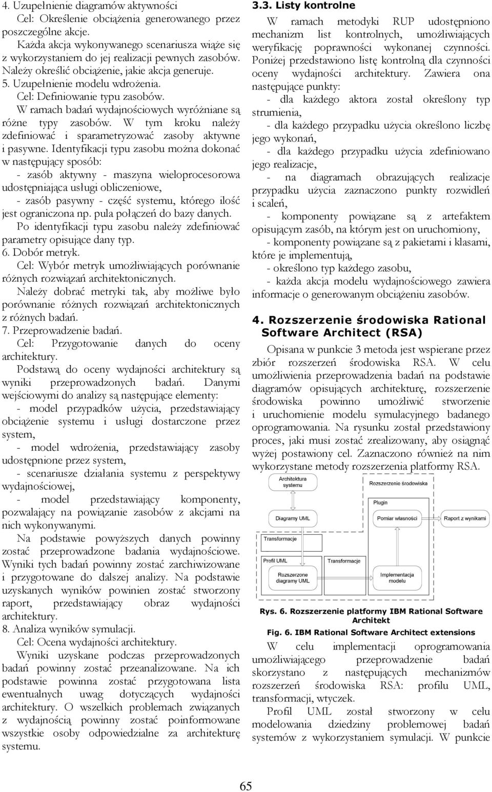 Cel: Definiowanie typu zasobów. W ramach badań wydajnościowych wyróżniane są różne typy zasobów. W tym kroku należy zdefiniować i sparametryzować zasoby aktywne i pasywne.