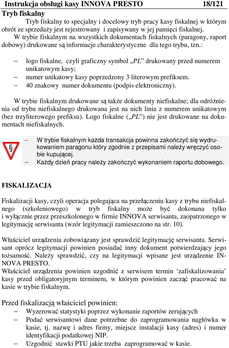 : logo fisklne, czyli grficzny symbol PL drukowny przed numerem uniktowym ksy; numer uniktowy ksy poprzedzony 3 literowym prefiksem. 40 znkowy numer dokumentu (podpis elektroniczny).