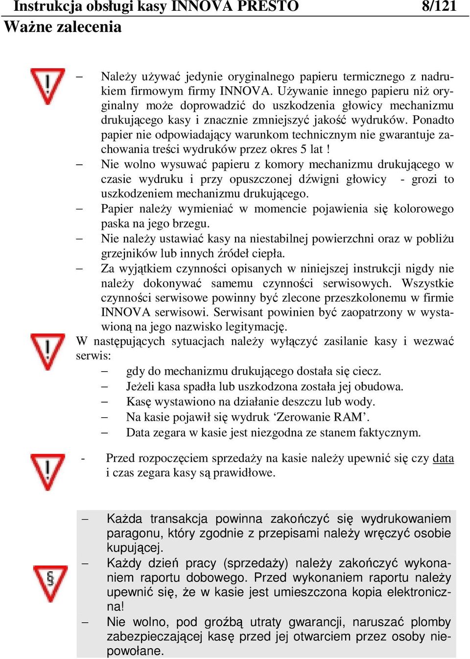 Pondto ppier nie odpowidjący wrunkom technicznym nie gwrntuje zchowni treści wydruków przez okres 5 lt!
