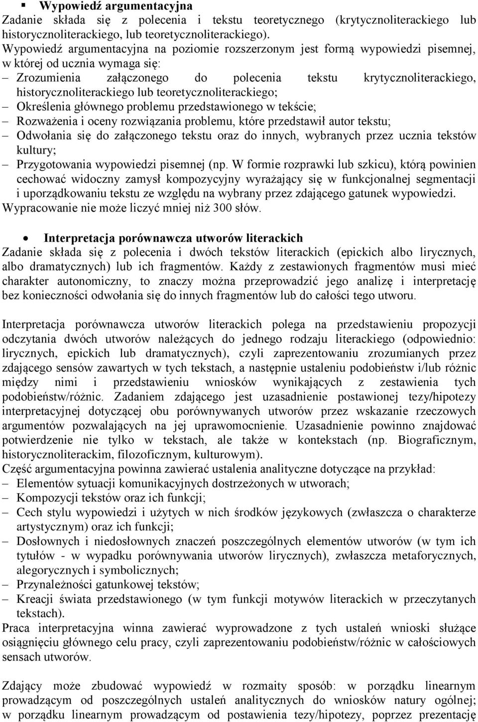 historycznoliterackiego lub teoretycznoliterackiego; Określenia głównego problemu przedstawionego w tekście; Rozważenia i oceny rozwiązania problemu, które przedstawił autor tekstu; Odwołania się do