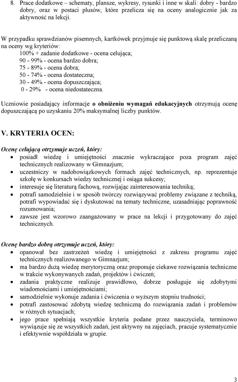 dobra; 50-74% - ocena dostateczna; 30-49% - ocena dopuszczająca; 0-29% - ocena niedostateczna.