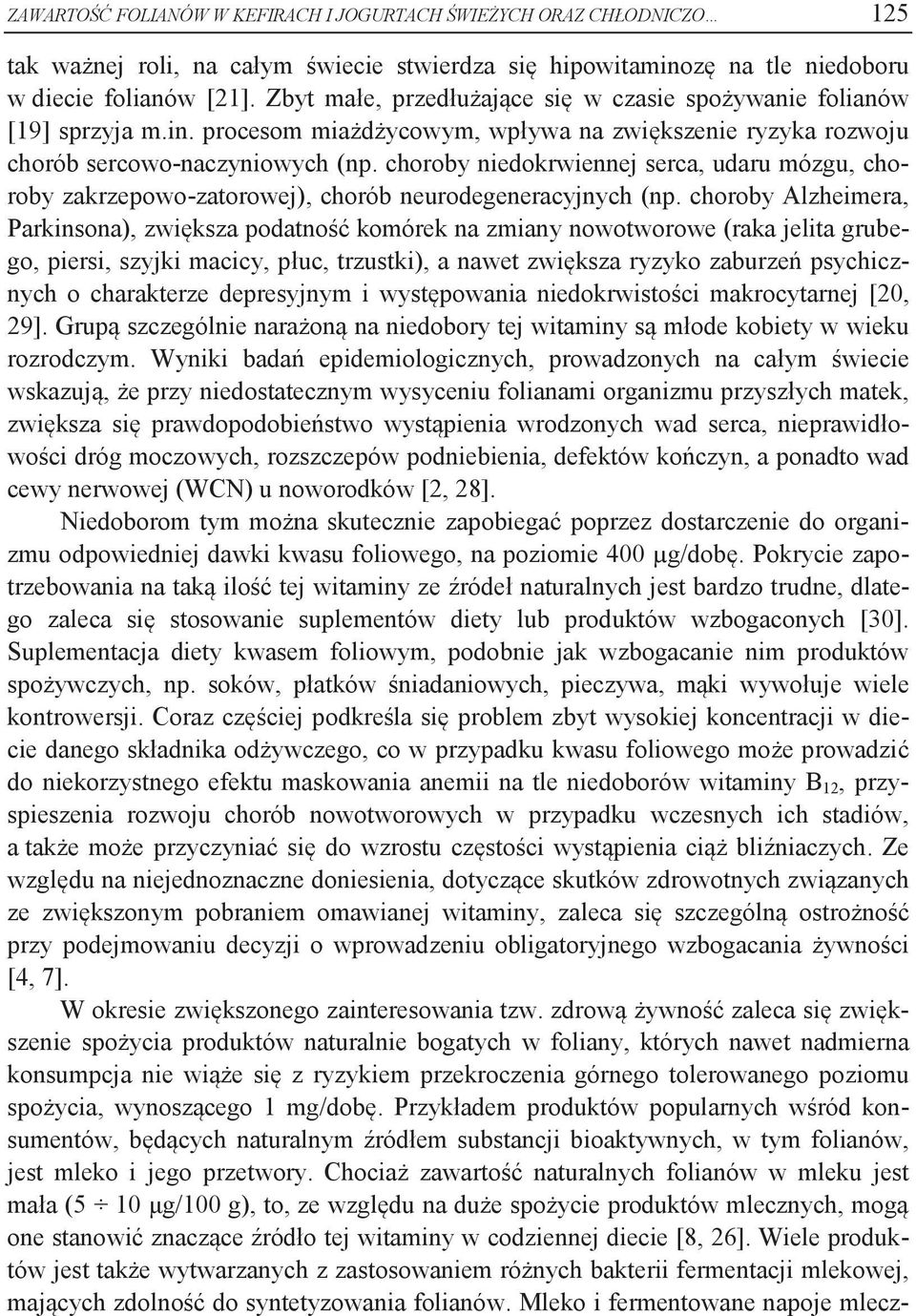 choroby niedokrwiennej serca, udaru mózgu, choroby zakrzepowo-zatorowej), chorób neurodegeneracyjnych (np.
