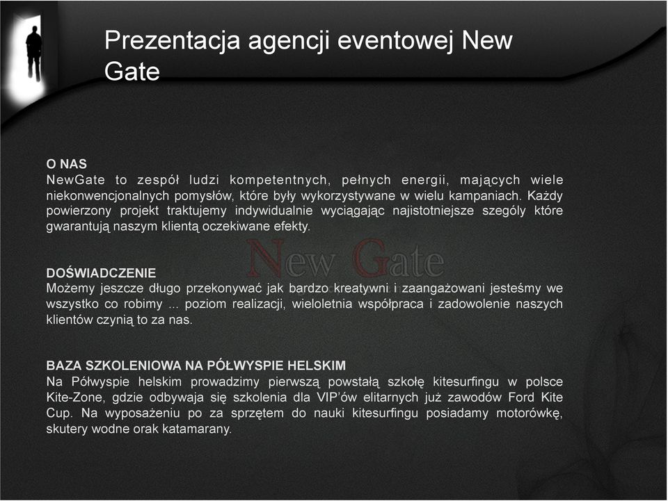DOŚWIADCZENIE Możemy jeszcze długo przekonywać jak bardzo kreatywni i zaangażowani jesteśmy we wszystko co robimy.