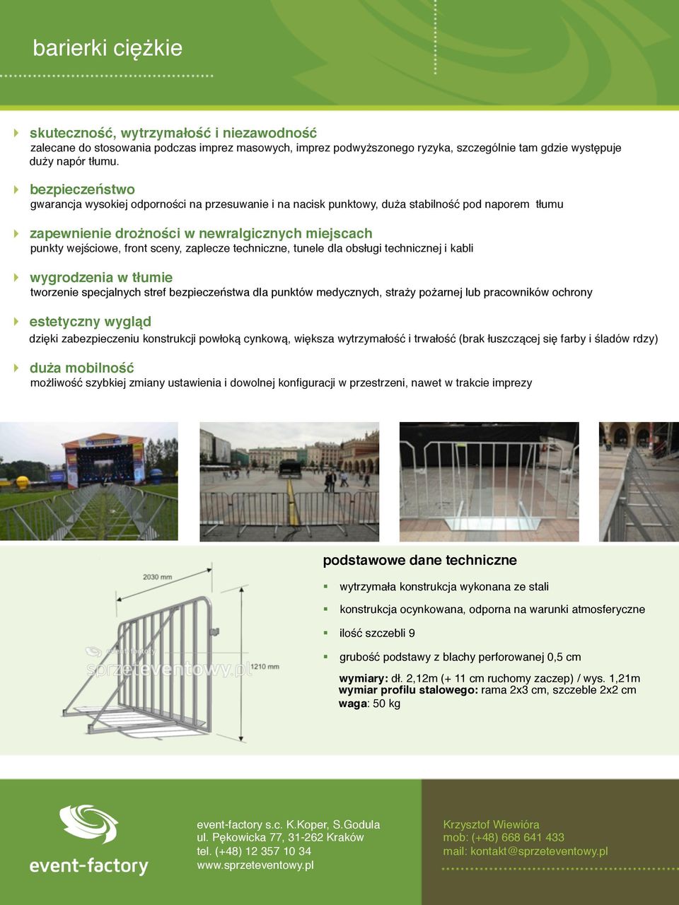 zaplecze techniczne, tunele dla obsługi technicznej i kabli wygrodzenia w tłumie tworzenie specjalnych stref bezpieczeństwa dla punktów medycznych, straży pożarnej lub pracowników ochrony estetyczny