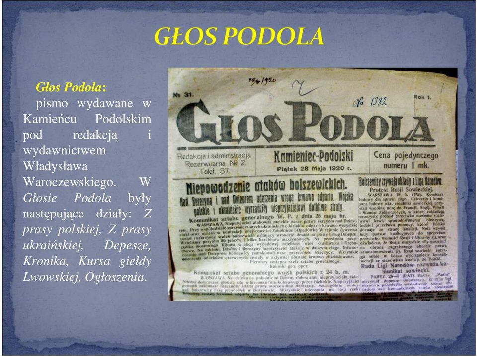 W Głosie Podola były następujące działy: Z prasy polskiej,