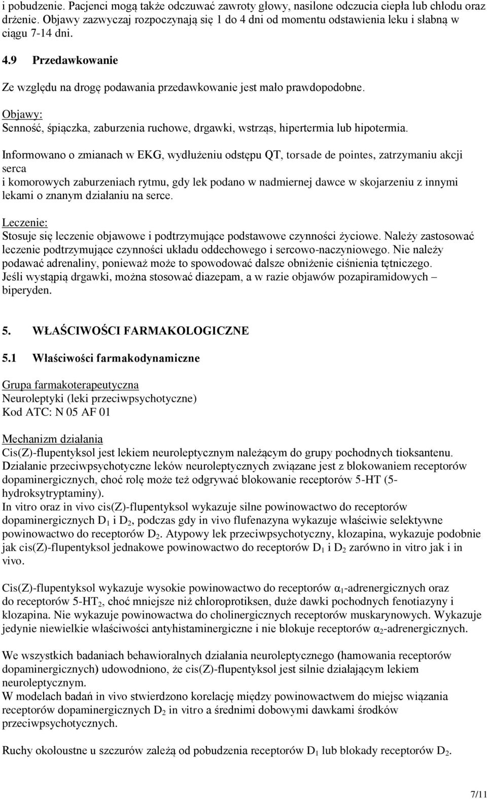 Objawy: Senność, śpiączka, zaburzenia ruchowe, drgawki, wstrząs, hipertermia lub hipotermia.