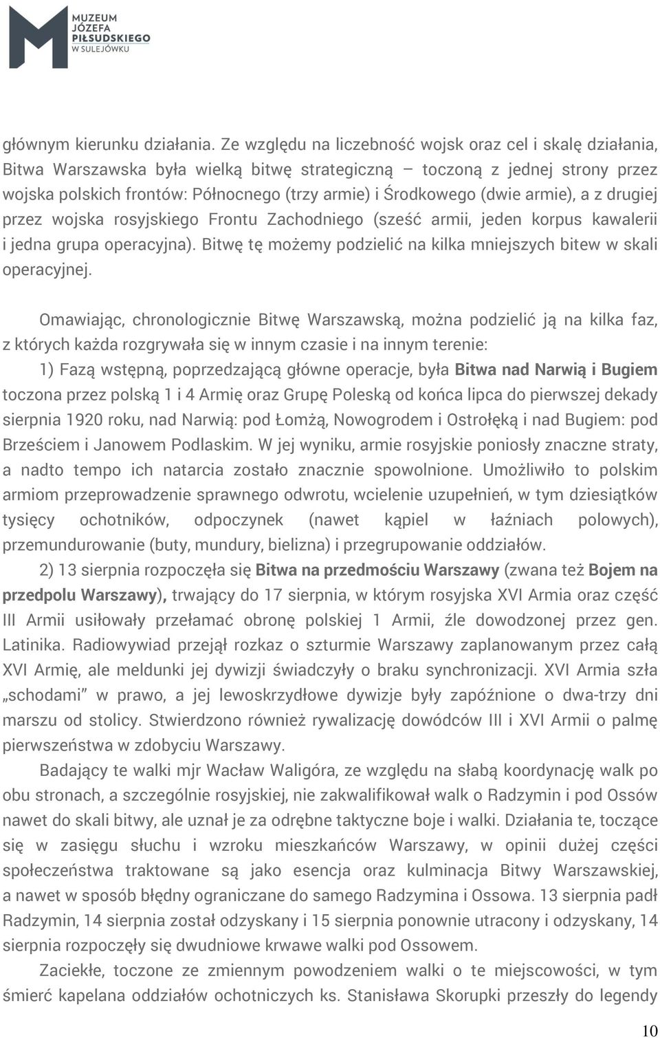 (dwie armie), a z drugiej przez wojska rosyjskiego Frontu Zachodniego (sześć armii, jeden korpus kawalerii i jedna grupa operacyjna).