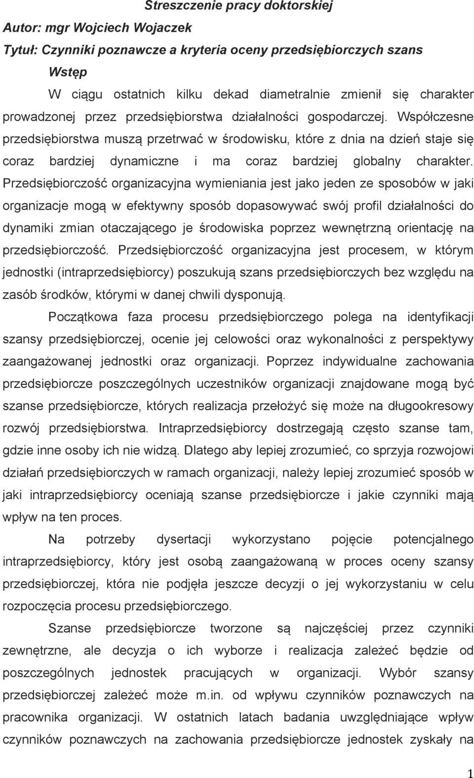 Współczesne przedsiębiorstwa muszą przetrwać w środowisku, które z dnia na dzień staje się coraz bardziej dynamiczne i ma coraz bardziej globalny charakter.