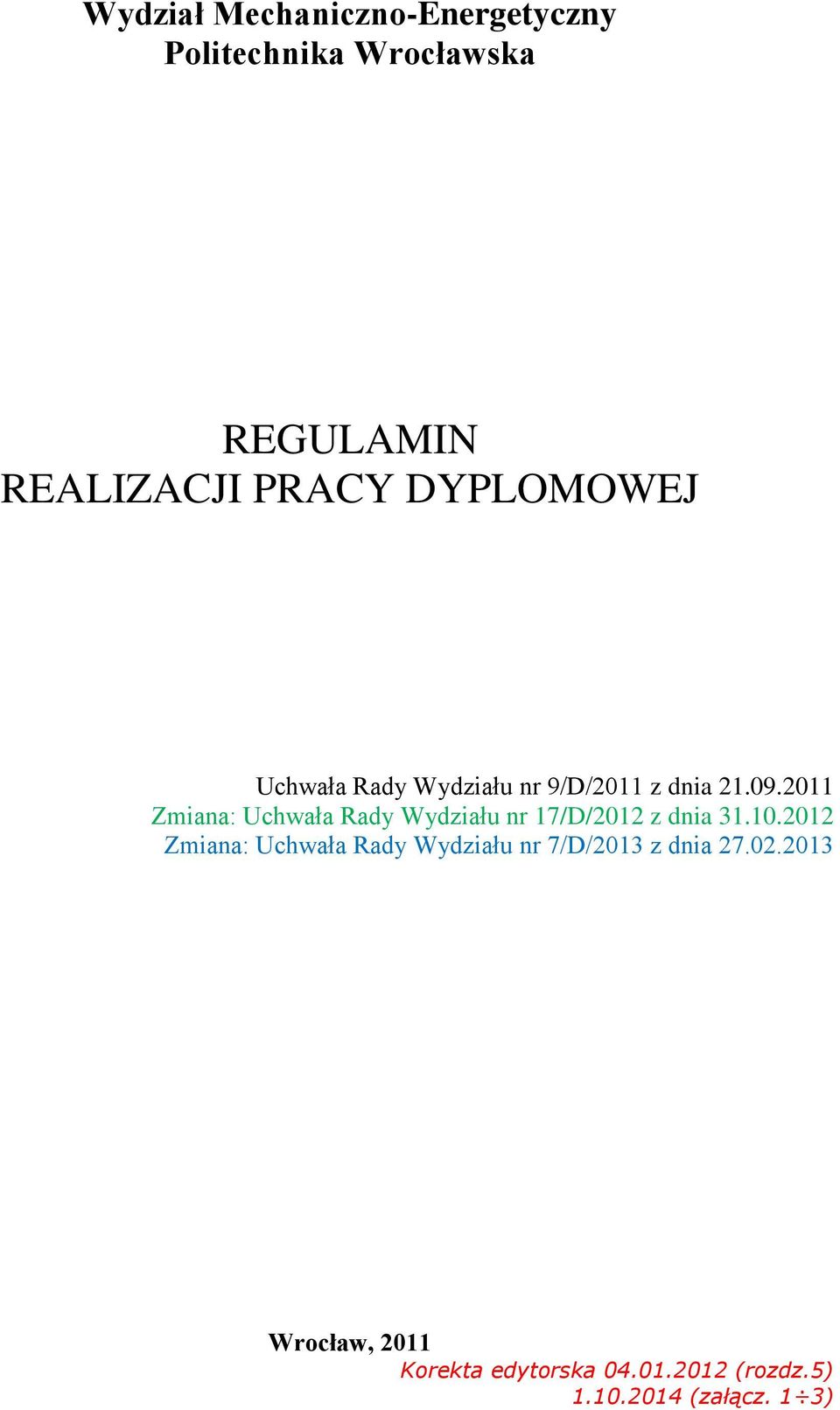 2011 Zmiana: Uchwała Rady Wydziału nr 17/D/2012 z dnia 31.10.
