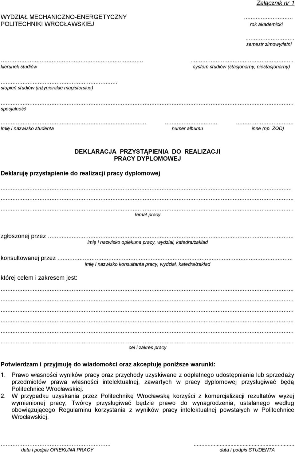 ZOD) DEKLARACJA PRZYSTĄPIENIA DO REALIZACJI PRACY DYPLOMOWEJ Deklaruję przystąpienie do realizacji pracy dyplomowej......... temat pracy zgłoszonej przez.