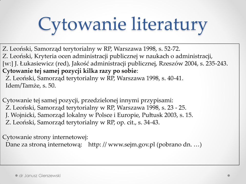 40-41. Idem/Tamże, s. 50. Cytowanie tej samej pozycji, przedzielonej innymi przypisami: Z. Leoński, Samorząd terytorialny w RP, Warszawa 1998, s. 23-25. J.