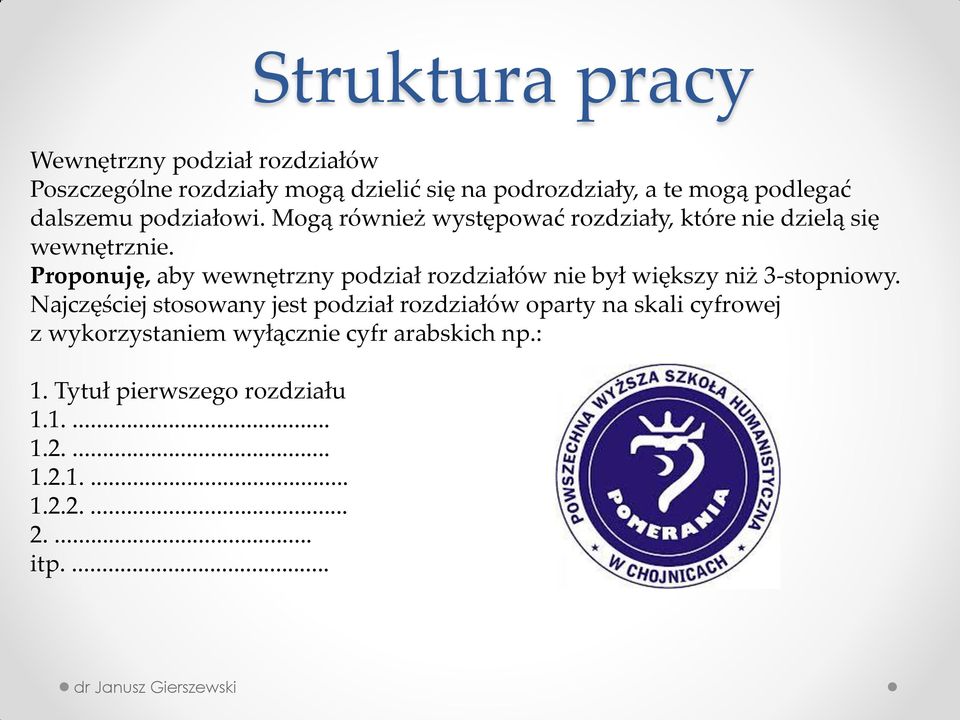 Proponuję, aby wewnętrzny podział rozdziałów nie był większy niż 3-stopniowy.