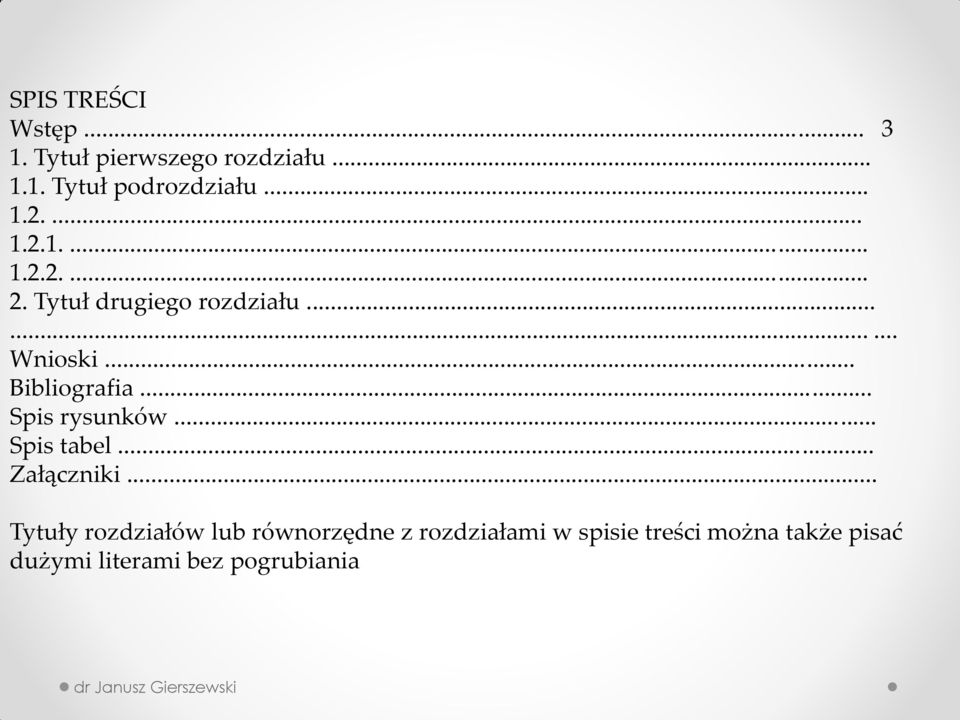 .. Spis rysunków... Spis tabel... Załączniki.