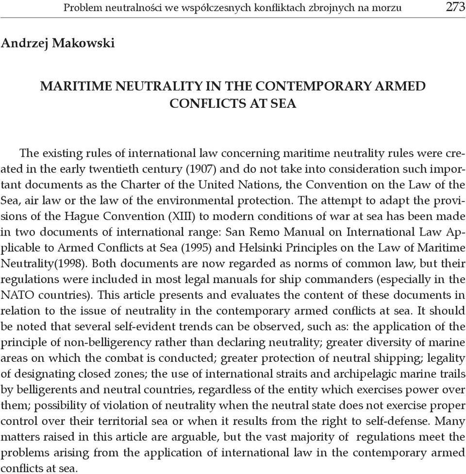 Convention on the Law of the Sea, air law or the law of the environmental protection.