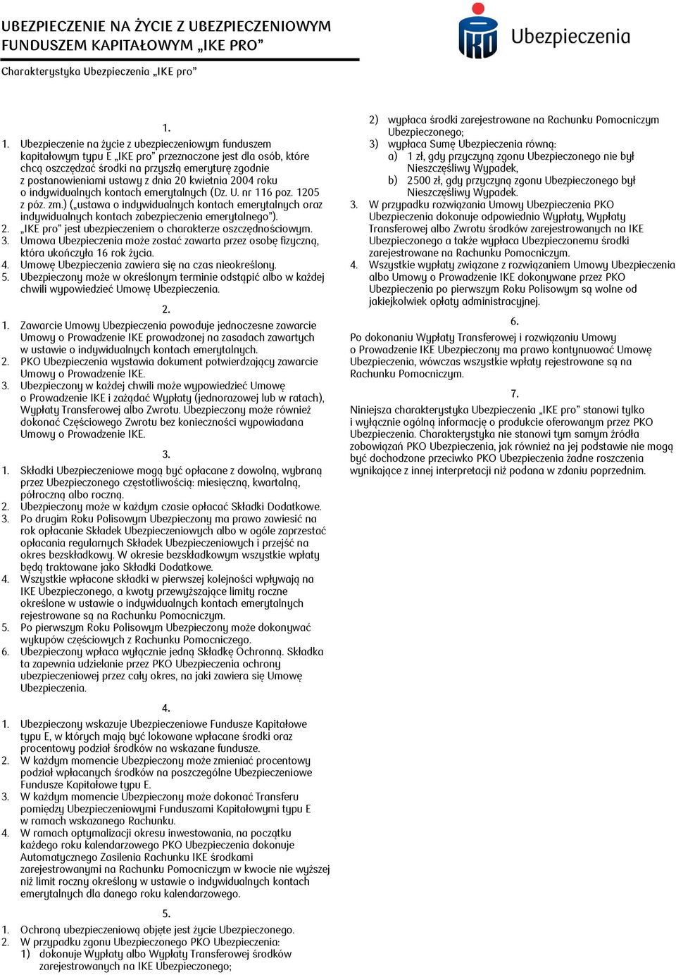 dnia 20 kwietnia 2004 roku o indywidualnych kontach emerytalnych (Dz. U. nr 116 poz. 1205 z póz. zm.