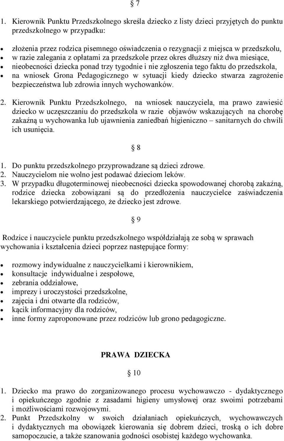 Pedagogicznego w sytuacji kiedy dziecko stwarza zagrożenie bezpieczeństwa lub zdrowia innych wychowanków. 2.