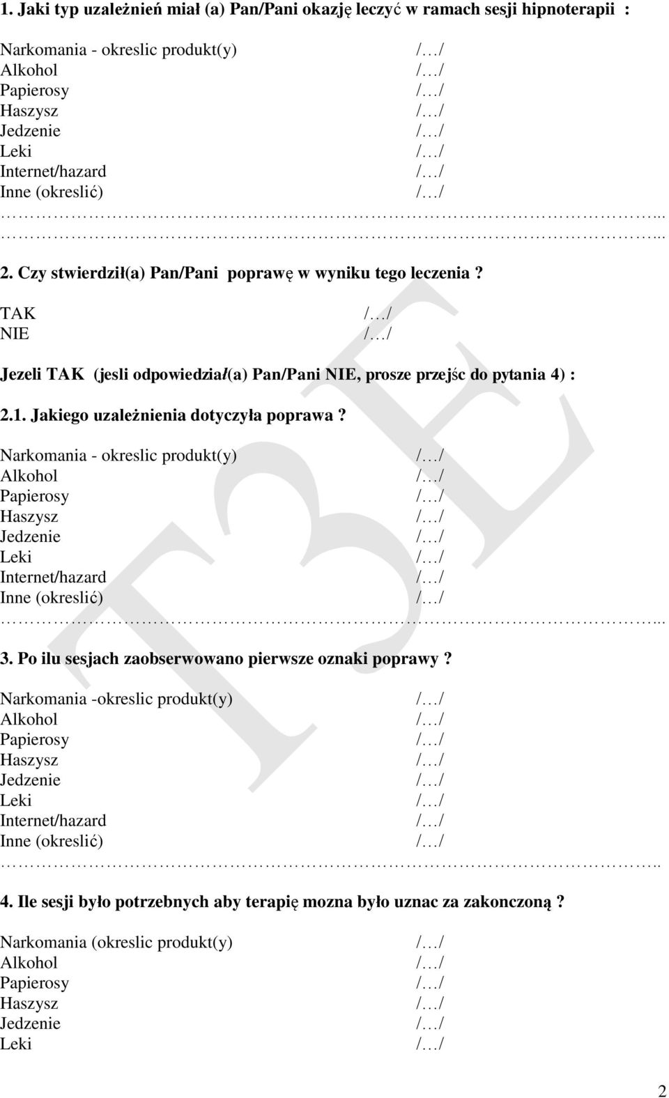 1. Jakiego uzależnienia dotyczyła poprawa? Narkomania - okreslic produkt(y).. 3.
