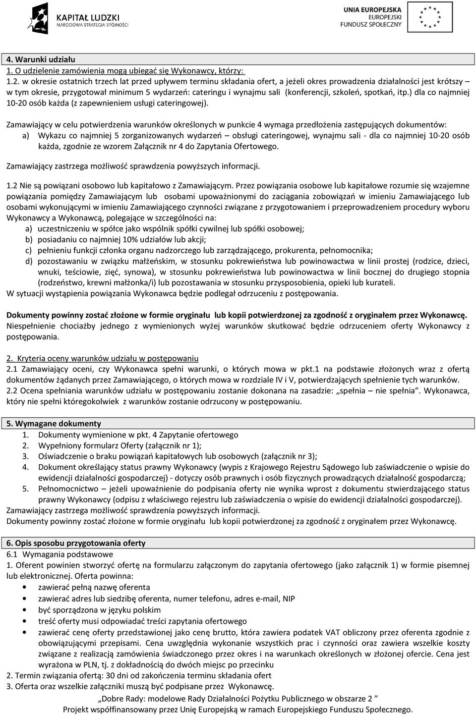 (konferencji, szkoleń, spotkań, itp.) dla co najmniej 10-20 osób każda (z zapewnieniem usługi cateringowej).