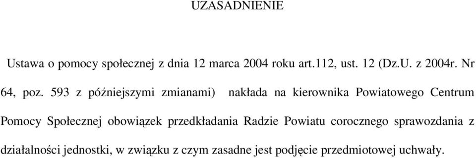 593 z późniejszymi zmianami) nakłada na kierownika Powiatowego Centrum Pomocy