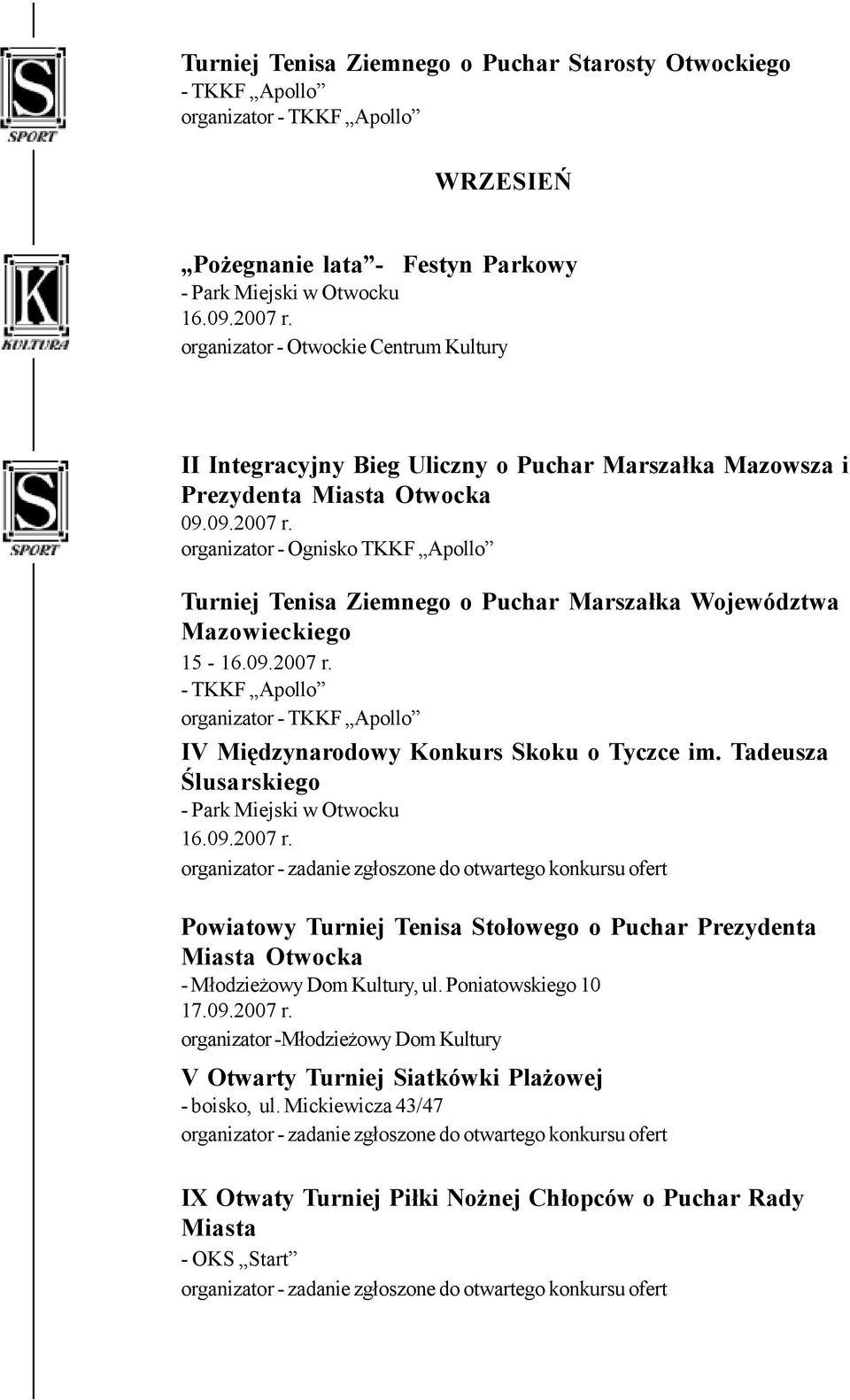 organizator - Ognisko TKKF Apollo Turniej Tenisa Ziemnego o Puchar Marszałka Województwa Mazowieckiego 15-16.09.2007 r.