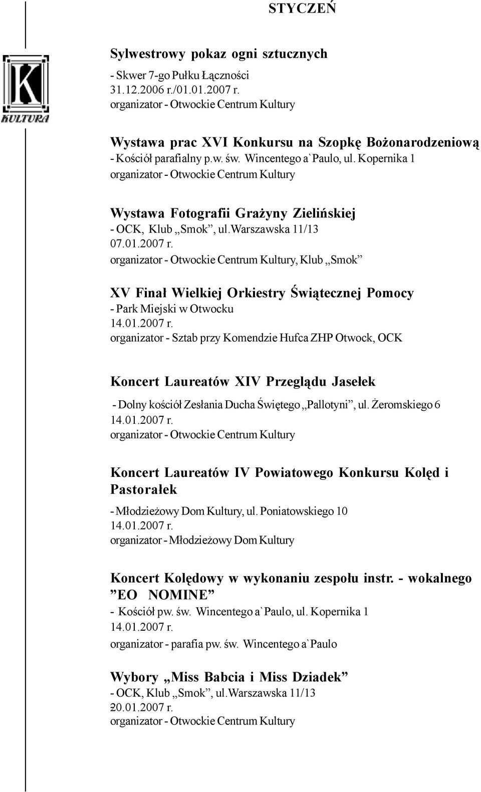 , Klub Smok XV Finał Wielkiej Orkiestry Świątecznej Pomocy - Park Miejski w Otwocku 14.01.2007 r.