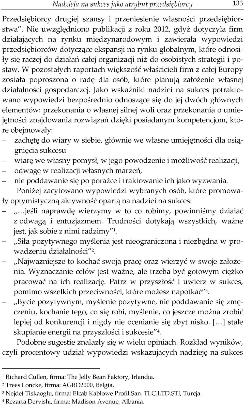raczej do działań całej organizacji niż do osobistych strategii i postaw.