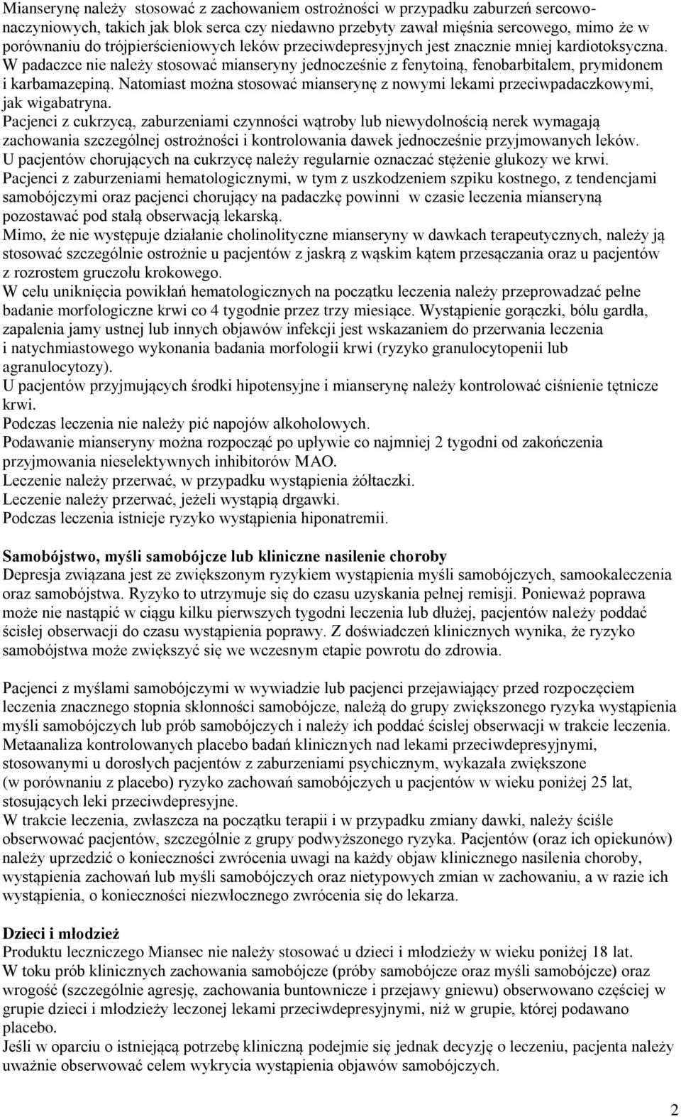 Natomiast można stosować mianserynę z nowymi lekami przeciwpadaczkowymi, jak wigabatryna.