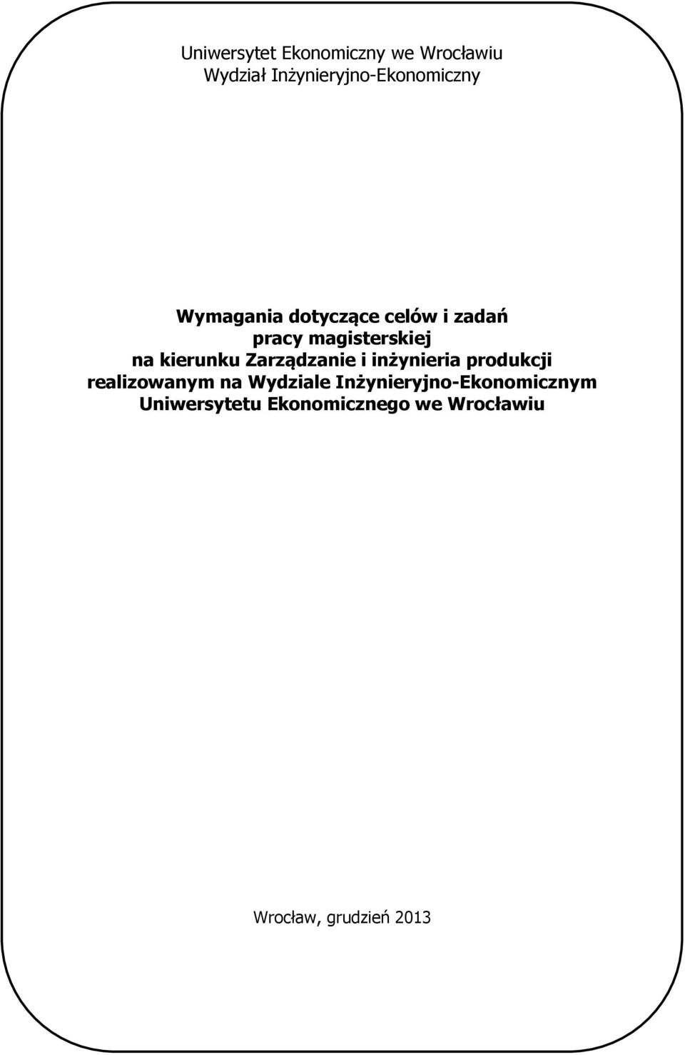 Zarządzanie i inżynieria produkcji realizowanym na Wydziale
