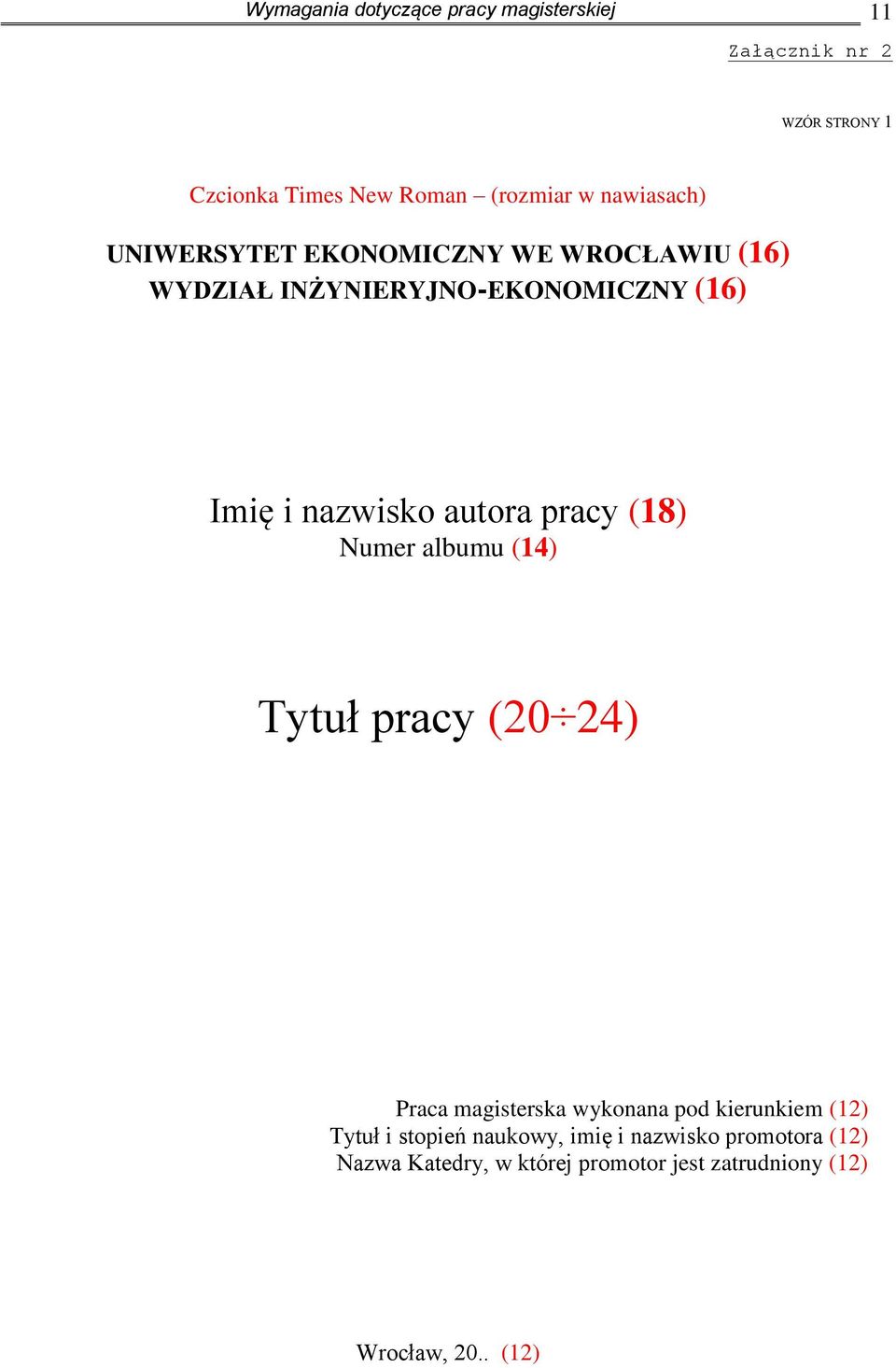 autora pracy (18) Numer albumu (14) Tytuł pracy (20 24) Praca magisterska wykonana pod kierunkiem (12) Tytuł i